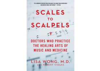 Scales to Scalpels Doctors Who Practice the Healing Arts of Music and Medicine