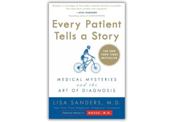 Every Patient Tells a Story Medical Mysteries and the Art of Diagnosis