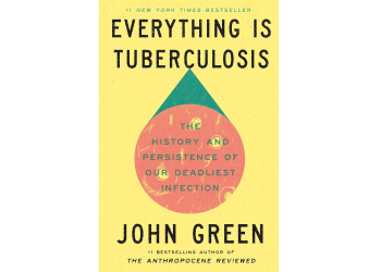 Everything Is Tuberculosis: The History and Persistence of Our Deadliest Infection