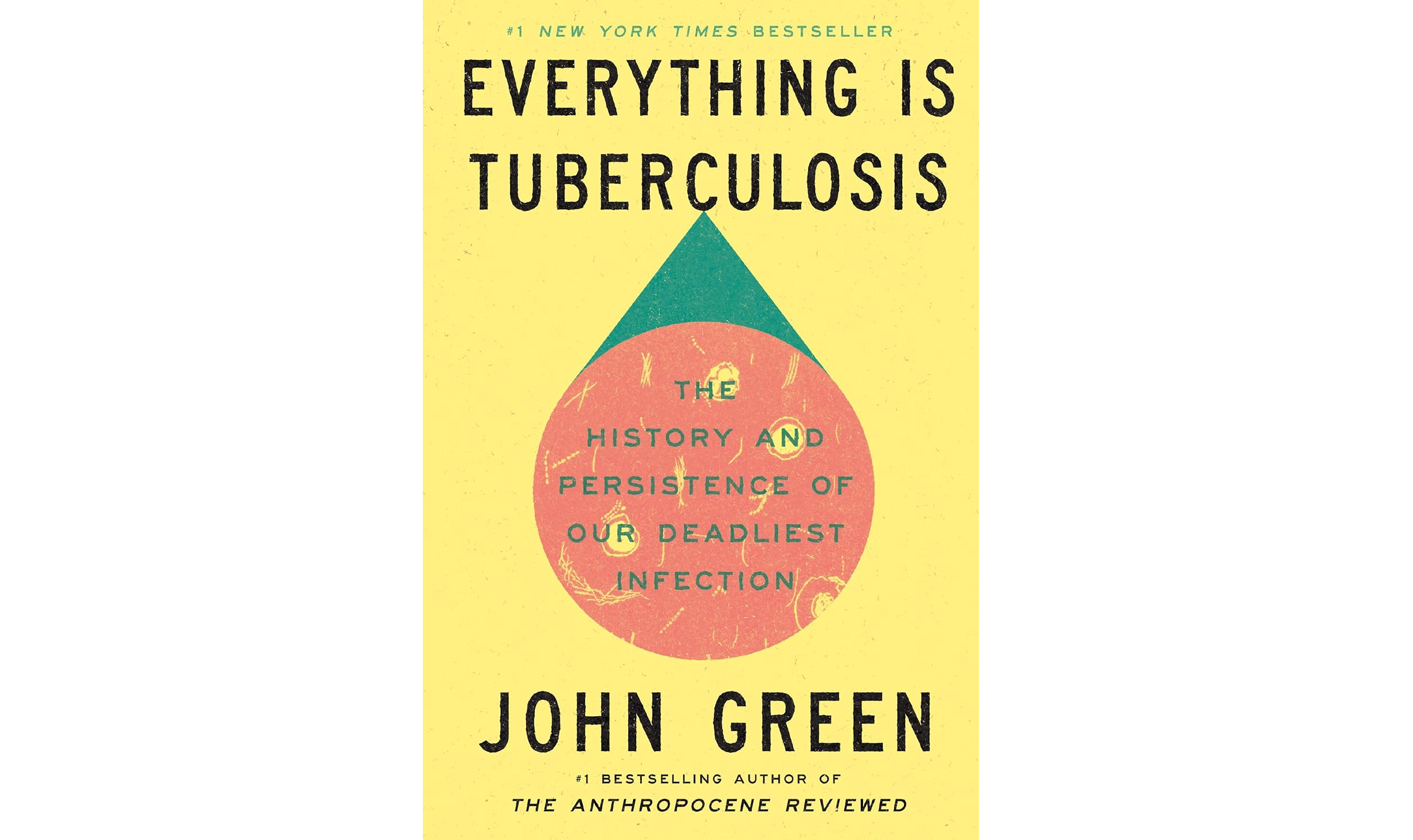 Everything Is Tuberculosis: The History and Persistence of Our Deadliest Infection